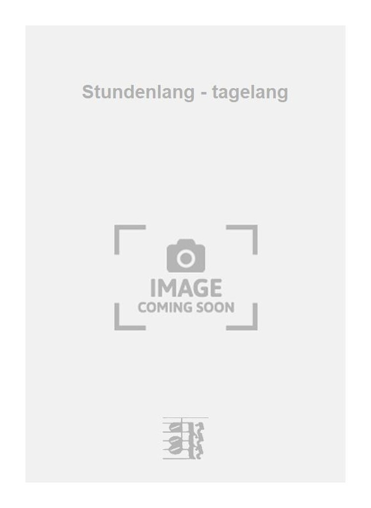 Stundenlang - tagelang